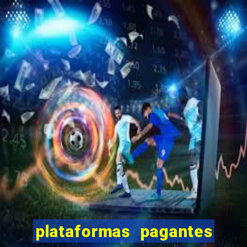 plataformas pagantes no momento